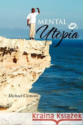 Mental Utopia Michael Clemons 9781466948044 Trafford Publishing - książka