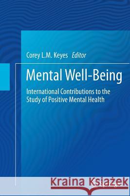 Mental Well-Being: International Contributions to the Study of Positive Mental Health Keyes, Corey L. M. 9789401782487 Springer - książka