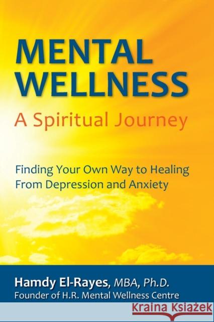 Mental Wellness: A Spiritual Journey El-Rayes, Hamdy 9780986570605 Greenview Publishing - książka