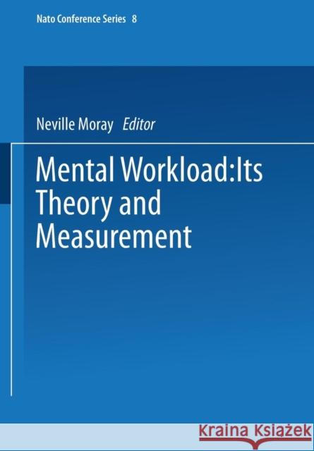 Mental Workload: Its Theory and Measurement Moray, Neville 9781475708868 Springer - książka