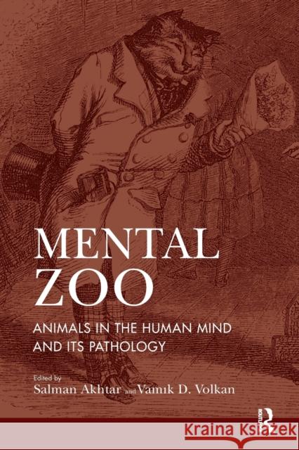 Mental Zoo: Animals in the Human Mind and Its Pathology Salman Akhtar Vamik D. Volkan  9781782201670 Karnac Books - książka