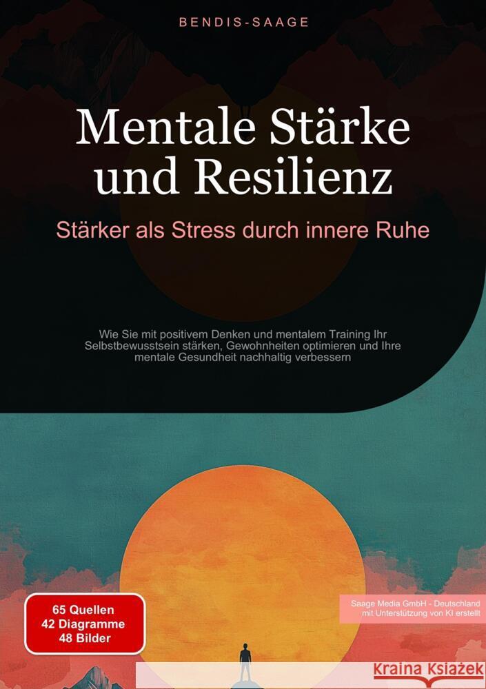 Mentale Stärke und Resilienz: Stärker als Stress durch innere Ruhe Saage - Deutschland, Bendis A. I. 9783384524294 Saage Books - książka
