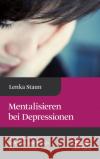 Mentalisieren bei Depressionen Staun, Lenka 9783608961393 Klett-Cotta
