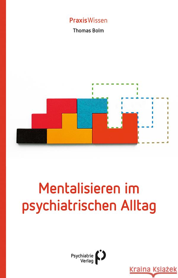 Mentalisieren im psychiatrischen Alltag Bolm, Thomas 9783966051705 Psychiatrie-Verlag - książka