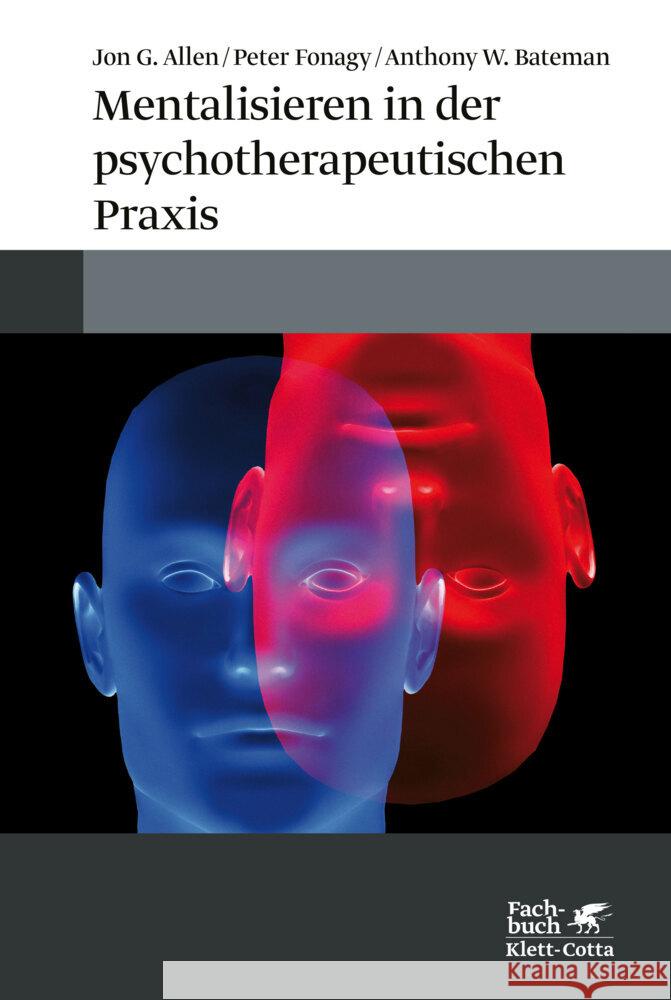 Mentalisieren in der psychotherapeutischen Praxis Allen, Jon G., Fonagy, Peter, Bateman, Anthony W. 9783608986556 Klett-Cotta - książka