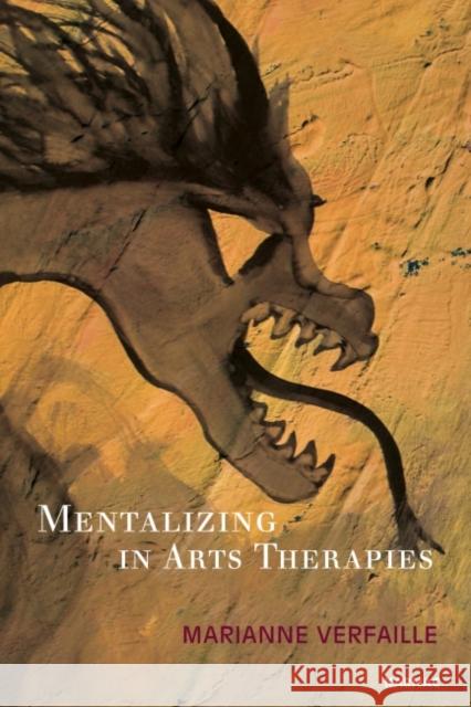 Mentalizing in Arts Therapies Verfaille, Marianne 9781782201335 Taylor & Francis Ltd - książka