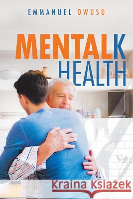 Mentalk Health Emmanuel Owusu 9781546290582 Authorhouse UK - książka