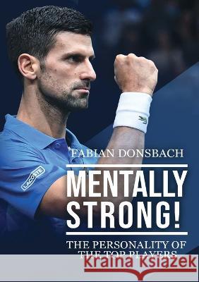 Mentally strong: The personality of the top players! Fabian Donsbach 9783738623314 Books on Demand - książka