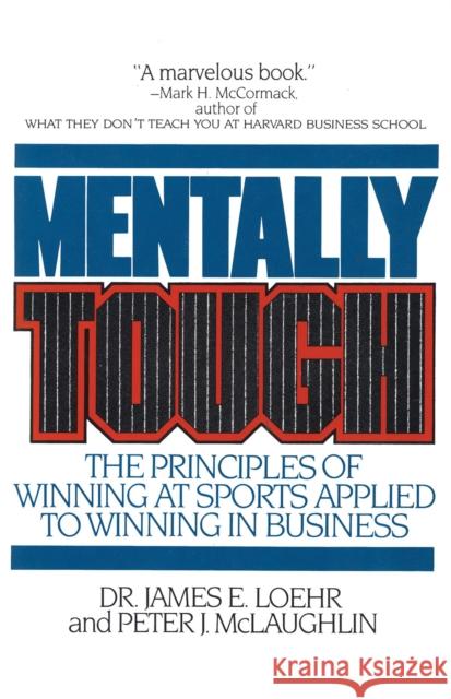 Mentally Tough: The Principles of Winning at Sports Applied to Winning in Business Loehr, James E. 9780871315403  - książka