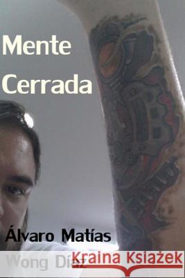 Mente Cerrada Alvaro Matias Won 9781492988120 Createspace Independent Publishing Platform - książka