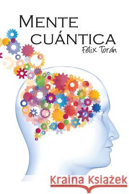 Mente Cuantica Felix Toran 9781484050163 Createspace Independent Publishing Platform - książka