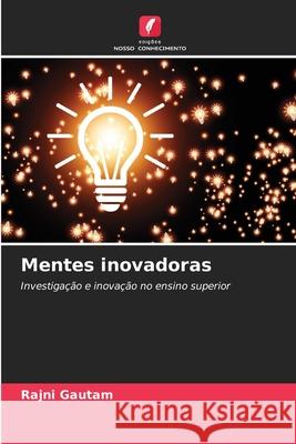 Mentes inovadoras Rajni Gautam 9786207910670 Edicoes Nosso Conhecimento - książka