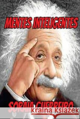 Mentes Inteligentes: Aumente sua capacidade intelectual em até 90% Guerreiro G., Soraia Da Fonseca 9781533469182 Createspace Independent Publishing Platform - książka