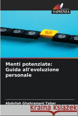 Menti potenziate: Guida all'evoluzione personale Ghahramani Tabar, Abdollah 9786203415162 Edizioni Sapienza - książka
