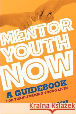 Mentor Youth Now - A Guidebook for Transforming Young Lives MS Jill Gurr 9781466376274 Createspace - książka