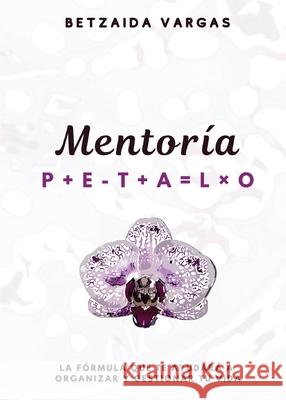 Mentoría Pétalo: Puedes Reparar Tu Vida Vargas, Betzaida 9781733124096 Samaritana del Pozo - książka