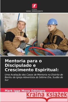 Mentoria para o Discipulado e Crescimento Espiritual Mark Igga Mona Odolopre 9786207732678 Edicoes Nosso Conhecimento - książka