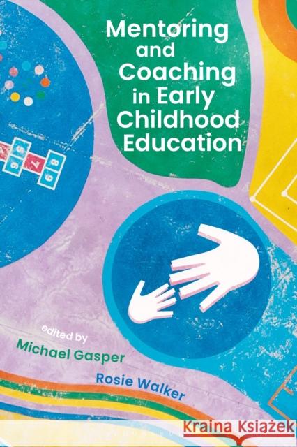 Mentoring and Coaching in Early Childhood Education Michael Gasper Rosie Walker 9781350100725 Bloomsbury Academic - książka