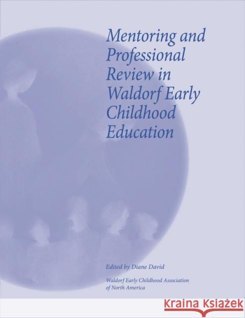 Mentoring and Professional Review in Waldorf Early Childhood Education Diane David 9781936849659 Waldorf Early Childhood Association North Ame - książka