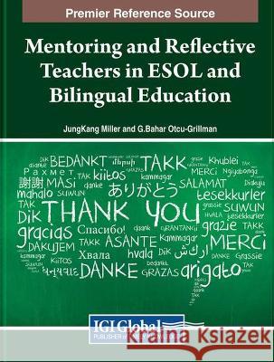 Mentoring and Reflective Teachers in ESOL and Bilingual Education JungKang Miller, G.Bahar Otcu-Grillman 9781668483800 IGI Global - książka