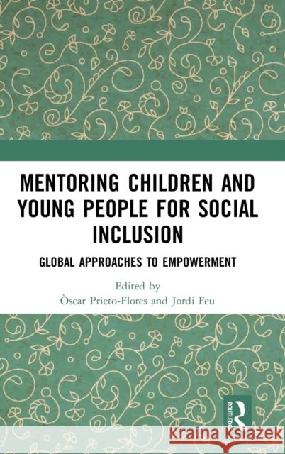 Mentoring Children and Young People for Social Inclusion: Global Approaches to Empowerment  Prieto-Flores Jordi Fe 9780367364311 Routledge - książka