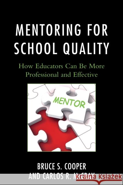 Mentoring for School Quality: How Educators Can Be More Professional and Effective Carlos R. McCray Bruce S. Cooper 9781475817997 Rowman & Littlefield Publishers - książka