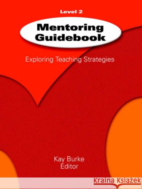 Mentoring Guidebook Level 2: Exploring Teaching Strategies Burke, Kathleen B. 9781575176079 Corwin Press - książka