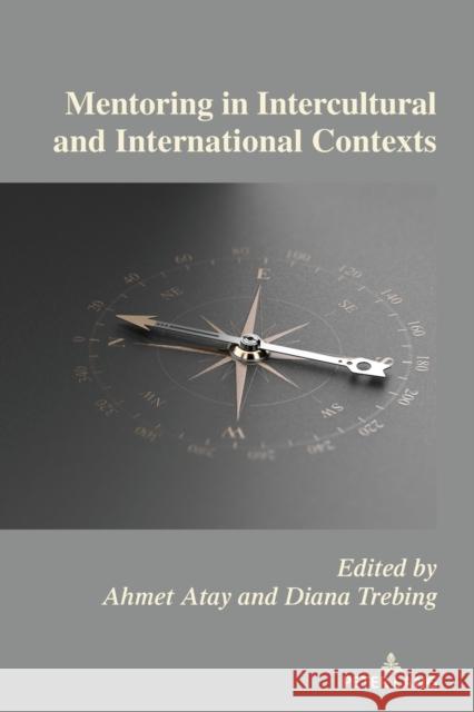 Mentoring in Intercultural and International Contexts Ahmet Atay Diana Trebing 9781433198861 Peter Lang Inc., International Academic Publi - książka