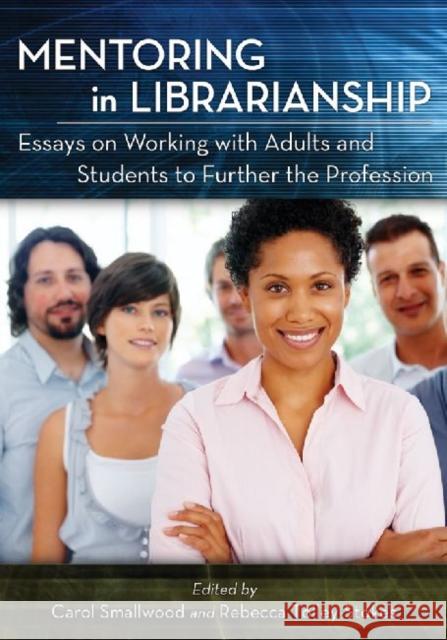 Mentoring in Librarianship: Essays on Working with Adults and Students to Further the Profession Smallwood, Carol 9780786463787 McFarland & Company - książka