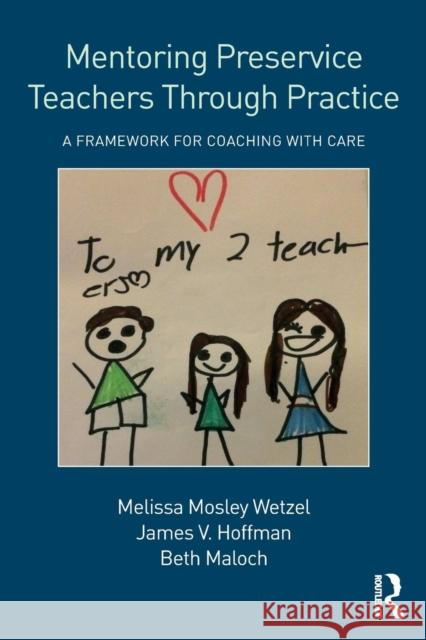 Mentoring Preservice Teachers Through Practice: A Framework for Coaching with CARE Wetzel, Melissa Mosley 9781138697843 Routledge - książka