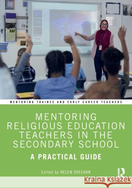 Mentoring Religious Education Teachers in the Secondary School: A Practical Guide Sheehan, Helen 9781032042442 Taylor & Francis Ltd - książka