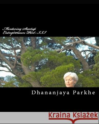 Mentoring Startup Entrepreneurs Part III: Choose the Right Mentor Dhananjaya Parkhe 9781973705550 Createspace Independent Publishing Platform - książka