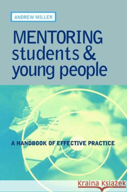 Mentoring Students and Young People: A Handbook of Effective Practice Miller, Andrew 9780749435431 Falmer Press - książka
