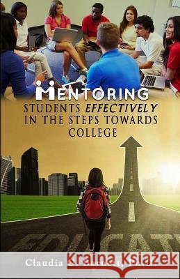 Mentoring Students EFFECTIVELY in the steps toward College Claudia G. Barnet 9781987738650 Createspace Independent Publishing Platform - książka