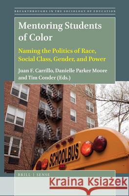 Mentoring Students of Color: Naming the Politics of Race, Social Class, Gender, and Power Juan F. Carrillo, Danielle Parker Moore, Timothy Condor 9789004407961 Brill - książka