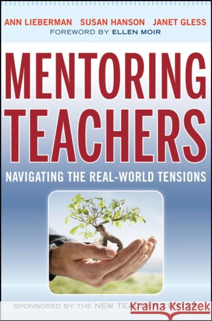 Mentoring Teachers: Navigating the Real-World Tensions Lieberman, Ann 9780470874127 Jossey-Bass - książka