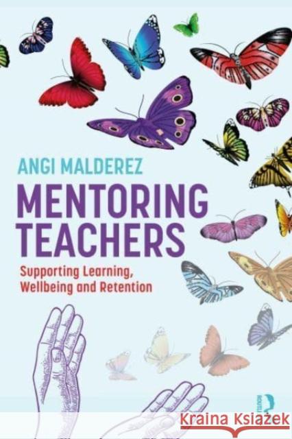 Mentoring Teachers: Supporting Learning, Wellbeing and Retention Angi Malderez 9781032550947 Taylor & Francis Ltd - książka