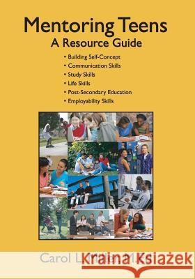 Mentoring Teens: A Resource Guide M. Ed Carol L. Miller 9781419623790 Booksurge Publishing - książka