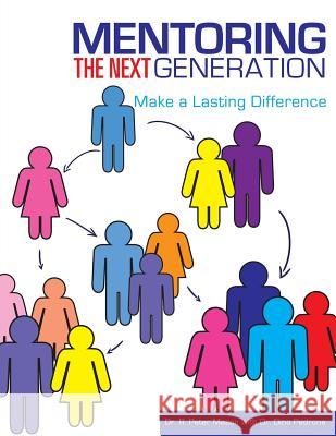 Mentoring the Next Generation Dr Peter R Mason, Dr R Peter Mason, Dr Dino Pedrone 9781624197321 Xulon Press - książka