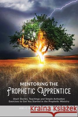 Mentoring the Prophetic Apprentice Joel C. Garcia Robyn Garcia 9780359983599 Lulu.com - książka