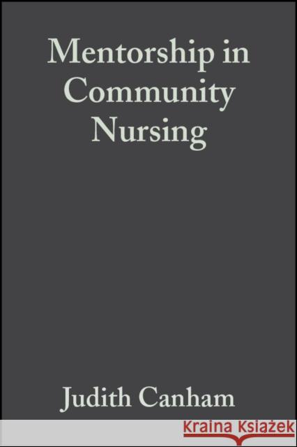 Mentorship in Community Nursing: Challenges and Opportunities Canham, Judith 9780632057078 John Wiley & Sons - książka