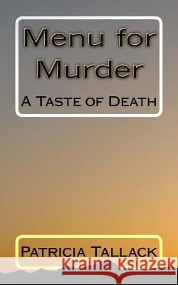 Menu for Murder: A Taste of Death Patricia Tallack 9781518768668 Createspace - książka