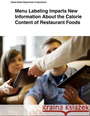 Menu Labeling Imparts New Information about the Calorie Content of Restaurant Foods United States Department of Agriculture 9781505433876 Createspace - książka