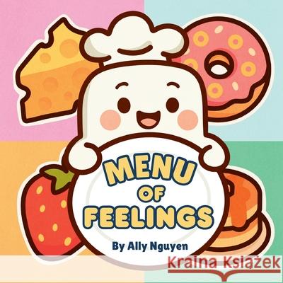 Menu Of Feelings Ally Nguyen 9781969365010 Little Nguyens Publishing - książka