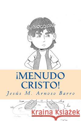 Menudo Cristo Jesus M. Arnoso Barro 9781505809282 Createspace - książka