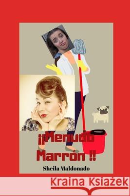 ¡¡Menudo Marrón!! Maldonado, Sheila 9781687360830 Independently Published - książka