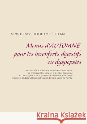 Menus d'automne pour les inconforts digestifs ou dyspepsies Menard Cedric 9782322146529 Books on Demand - książka