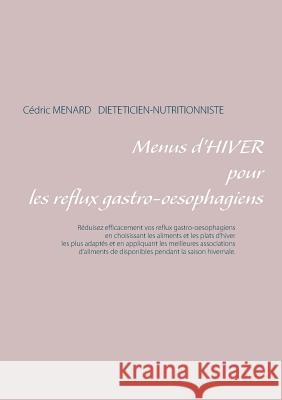 Menus d'hiver pour les reflux gastro-oesophagiens Cedric Menard 9782322161447 Books on Demand - książka