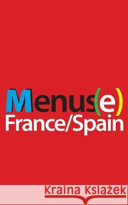 Menus(e): France/Spain J. Albertson P. Robillard P. Torres 9781477607077 Createspace - książka