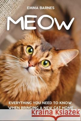 Meow: Everything You Need to Know When Bringing a New Cat Home Emma Barnes 9781915218148 Uranus Publishing - książka